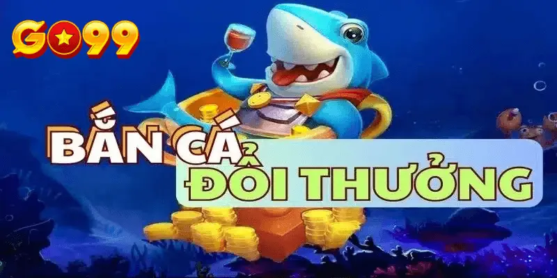 Giới thiệu sơ lược về tựa game bắn cá đổi thưởng của nhà cái go99