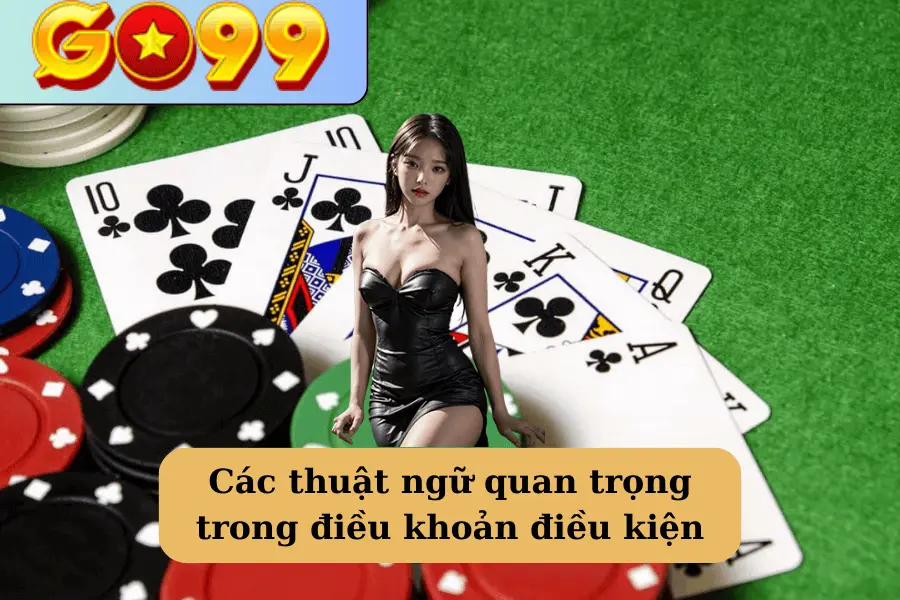 Những lý do thiết lập điều khoản và điều kiện tại Go99