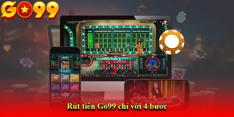 Các bước rút tiền Go99 nhanh gọn lẹ