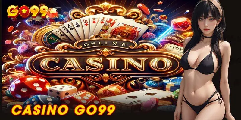 Casino Go99 - Siêu phẩm giải trí năm 2024