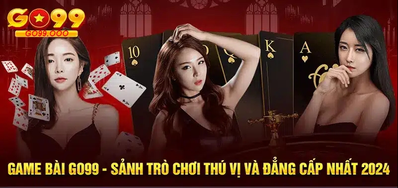 Các Điểm Được Đánh Giá Cao Của Sảnh Game Bài GO99