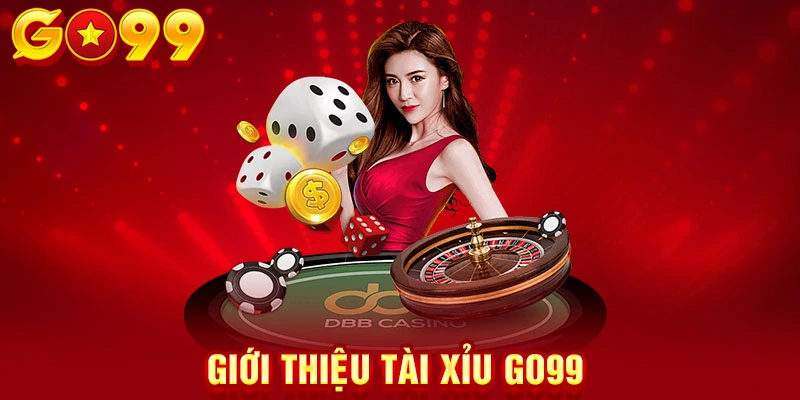 Giới thiệu về tài xỉu của nhà cái go99