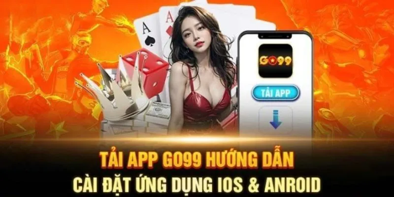 Hướng dẫn chi tiết các bước tải app Go99 cho 2 hệ điều hành