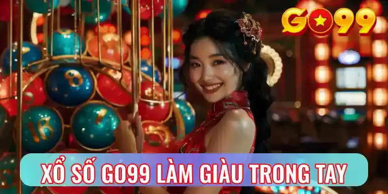 Hướng dẫn tham gia cá cược xổ số trên Go99