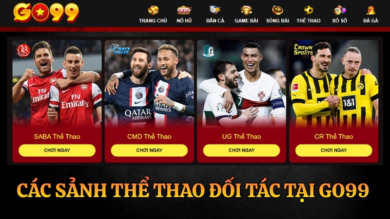Các sảnh cá cược thể thao đối tác chính thức tại GO99 bao gồm SABA Sports, CMD368, United Gaming và SBOBET.